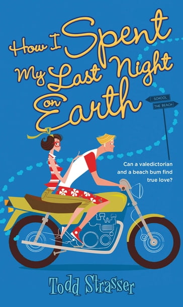 How I Spent My Last Night On Earth - Todd Strasser