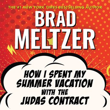 How I Spent My Summer Vacation with the Judas Contract - Brad Meltzer