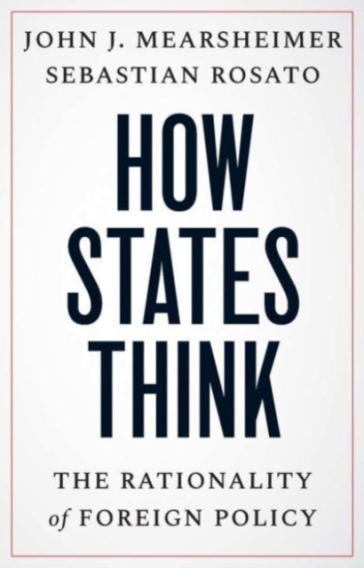 How States Think - John J. Mearsheimer - Sebastian Rosato