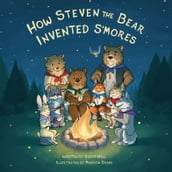 How Steven the Bear Invented S mores