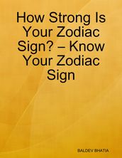 How Strong Is Your Zodiac Sign?  Know Your Zodiac Sign