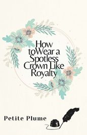 How TO Wear A Spotless Crown Like Royalty