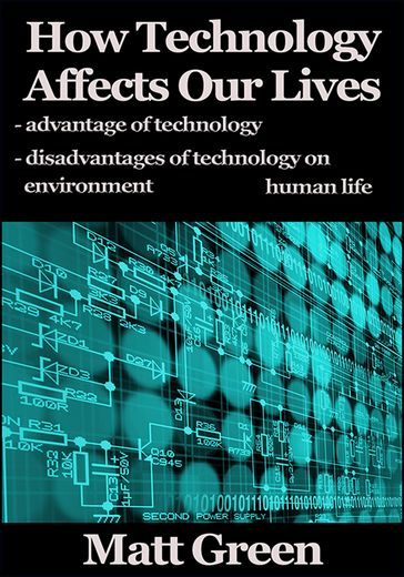 How Technology Affects Our Lives - Matt Green