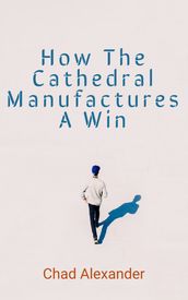 How The Cathedral Manufactures A Win