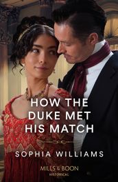 How The Duke Met His Match (Mills & Boon Historical)