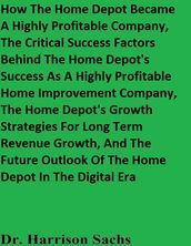 How The Home Depot Became A Highly Profitable Company, The Critical Success Factors Behind The Home Depot