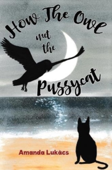 How The Owl met the Pussycat - Amanda Lukacs