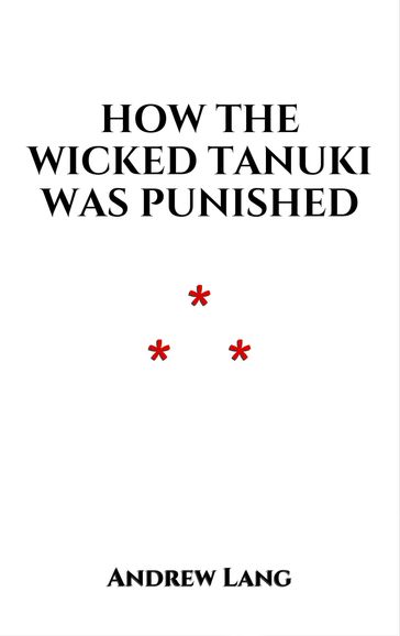How The Wicked Tanuki Was Punished - Andrew Lang