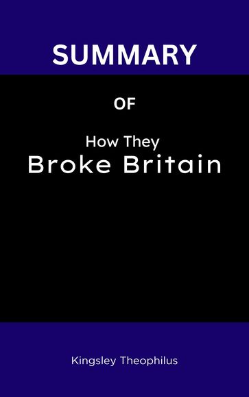How They Broke Britain - Kingsley Theophilus