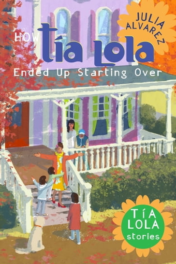 How Tia Lola Ended Up Starting Over - Julia Alvarez