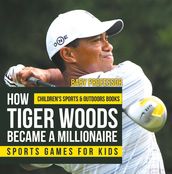 How Tiger Woods Became A Millionaire - Sports Games for Kids   Children s Sports & Outdoors Books