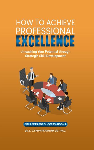 How To Achieve Professional Excellence - Sahasranam Kalpathy - Dr. K. V. Sahasranam
