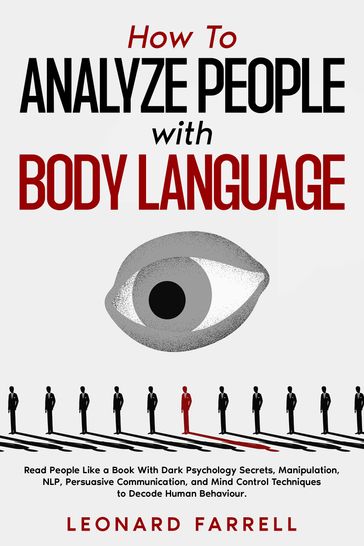 How To Analyze People with Body Language - Leonard Farrell