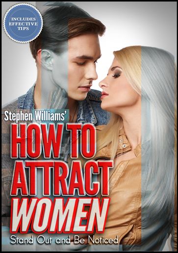 How To Attract Women: Stand Out and Be Noticed - Stephen Williams