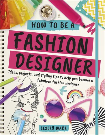 How To Be A Fashion Designer - Lesley Ware