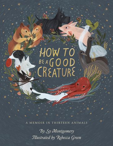 How To Be A Good Creature - Sy Montgomery