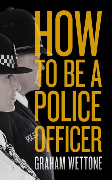 How To Be A Police Officer - Graham Wettone