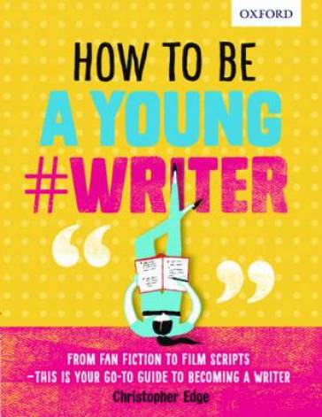 How To Be A Young #Writer - Oxford Dictionaries - Christopher Edge
