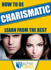 How To Be A Charismatic Woman:Become Magnetic To Both Sexes