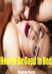 How To Be Good In Bed