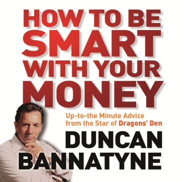 How To Be Smart With Your Money - Duncan Bannatyne