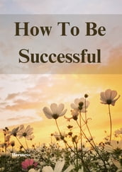 How To Be SuccessFul