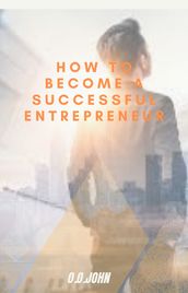 How To Become A Successful Entrepreneur