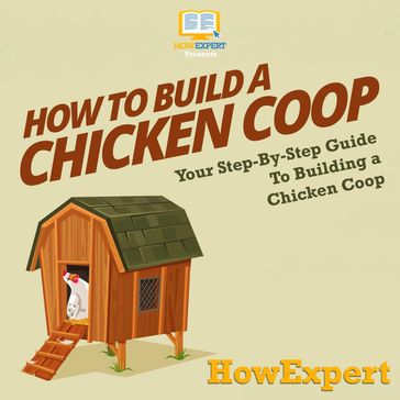 How To Build a Chicken Coop - HowExpert