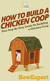 How To Build a Chicken Coop
