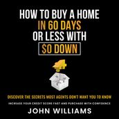 How To Buy A Home In 60 Days Or Less With $0 Down