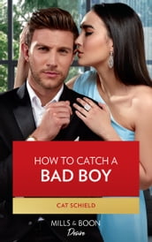 How To Catch A Bad Boy (Texas Cattleman s Club: Heir Apparent, Book 7) (Mills & Boon Desire)