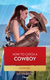 How To Catch A Cowboy (Hartmann Heirs, Book 1) (Mills & Boon Desire)