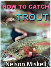 How To Catch Trout