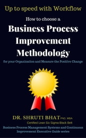 How To Choose A Business Process Improvement Methodology For Your Organization And Measure The Positive Change- Up to speed with workflow