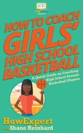 How To Coach Girls  High School Basketball