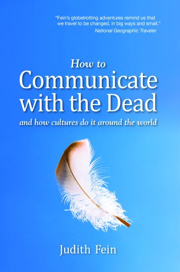 How To Communicate With The Dead And How Cultures Do It Around The World - Judith Fein