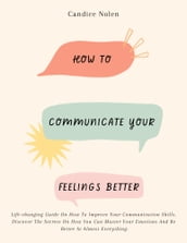 How To Communicate Your Feelings Better
