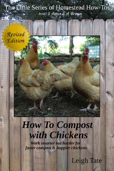 How To Compost With Chickens: Work Smarter Not Harder for Faster Compost & Happier Chickens - Leigh Tate