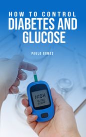 How To Control Diabetes And Glucose