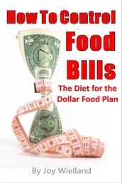 How To Control Food Bills: The Diet for the Dollar Food Plan