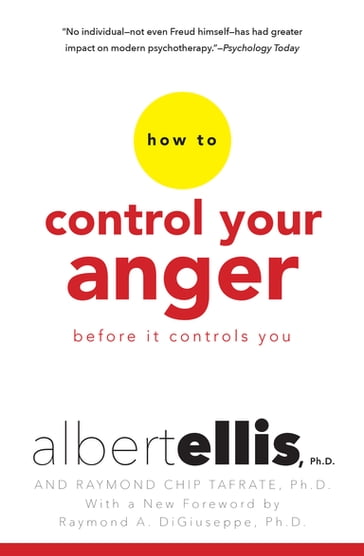 How To Control Your Anger Before It Controls You - Albert Ellis - Ph.D. Raymond Chip Tafrate
