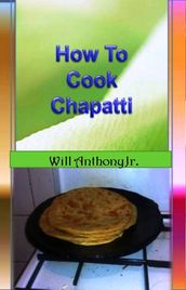 How To Cook Chapatti
