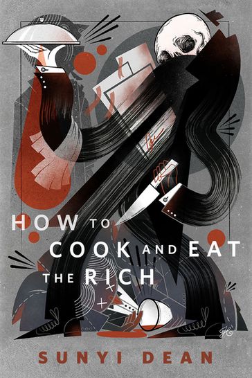 How To Cook and Eat the Rich - Sunyi Dean