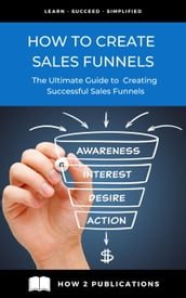 How To Create Sales Funnels The Ultimate Guide To creating Successful Sales Funnels