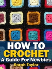 How To Crochet - A Guide For Newbies