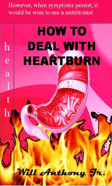 How To Deal With Heartburn - Will Anthony Jr