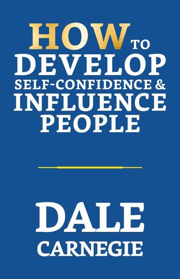 How To Develop Self-Confidence & Influence People - Dale Carnegie