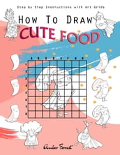 How To Draw Cute Food : Step by Step Instructions with Art Grids