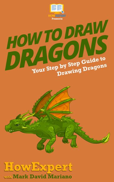 How To Draw Dragons - HowExpert - Mark David Mariano