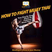 How To Fight Muay Thai